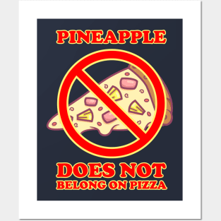 Pineapple Does Not Belongs On Pizza Posters and Art